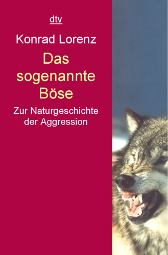 Das sogenannte Bose: Zur Naturgeschichte der Aggression