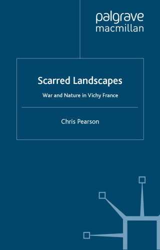 Scarred Landscapes: War and Nature in Vichy France