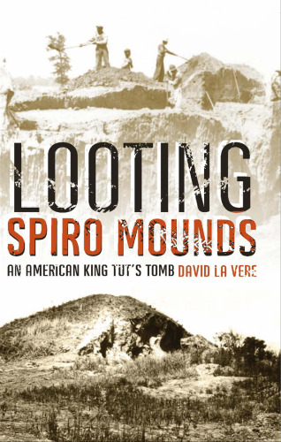 Looting Spiro Mounds: An American King Tut's Tomb