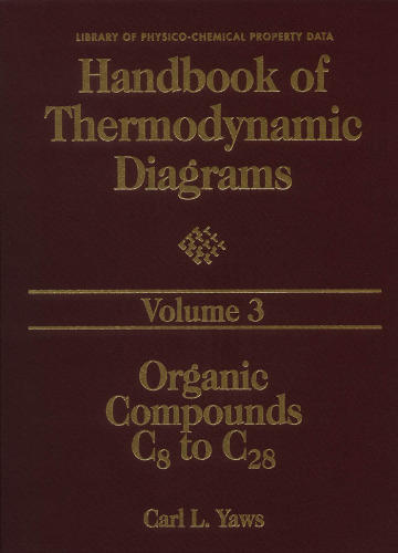 Handbook of Thermodynamic Diagrams, Volume 3 : Organic Compounds C8 to C28 (Library of Physico-Chemical Property Data , Vol 3)