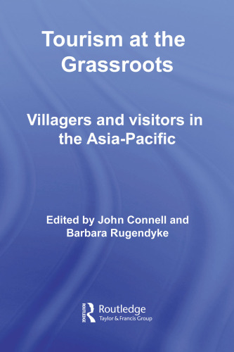 Tourism at the Grassroots: Villagers and Visitors in the Asia Pacific (Tourism at the Grassroots)