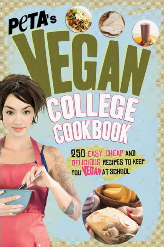 PETA's Vegan College Cookbook: 275 Easy, Cheap, and Delicious Recipes to Keep You Vegan at School