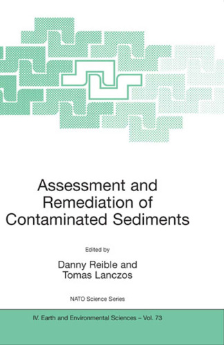 Assessment and Remediation of Contaminated Sediments (NATO Science Series: IV: Earth and Environmental Sciences)