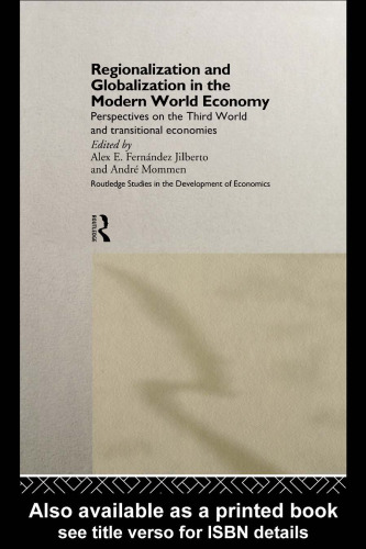 Regionalization and Globalization in the Modern World Economy: Perspectives on the Third World and Transitional Economies (Routledge Studies in Development Economics , No 12)