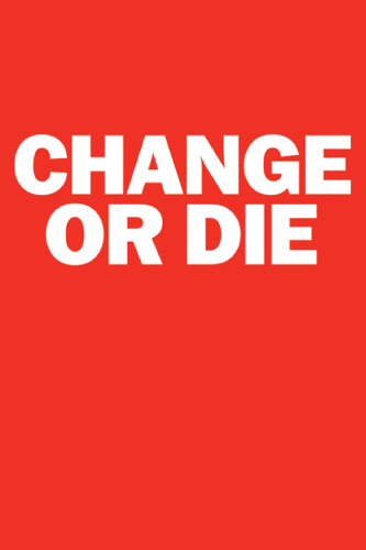 Change or Die: The Three Keys to Change at Work and in Life