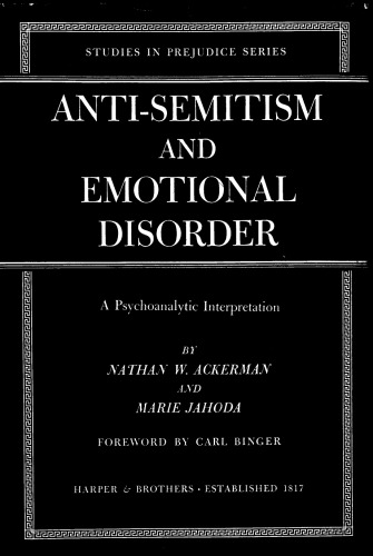 Anti-Semitism and Emotional Disorder: A Psychoanalytic Interpretation.