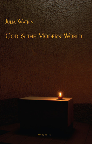 God & The Modern World (Marquette Studies in Philosophy)