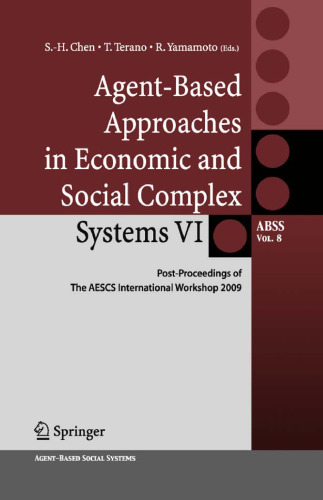 Agent-Based Approaches in Economic and Social Complex Systems VI: Post-Proceedings of The AESCS International Workshop 2009