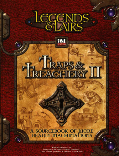 Traps & Treachery II: A Sourcebook of Deadly Machinations (Legends & Lairs, d20 System)