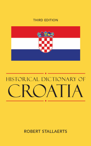 Historical Dictionary of Croatia, Third Edition