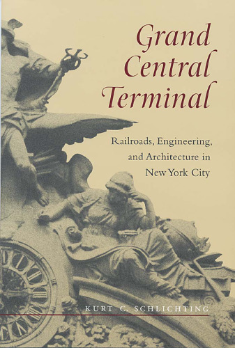 Grand Central Terminal: Railroads, Engineering, and Architecture in New York City