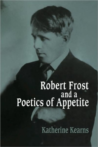 Robert Frost and a Poetics of Appetite