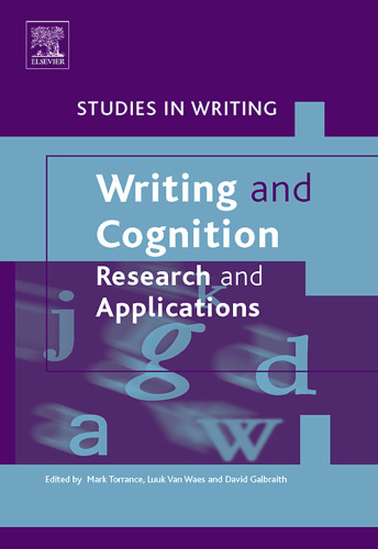 Writing and Cognition, Volume 4: Research and Applications (Studies in Writing) (Studies in Writing) (Studies in Writing)