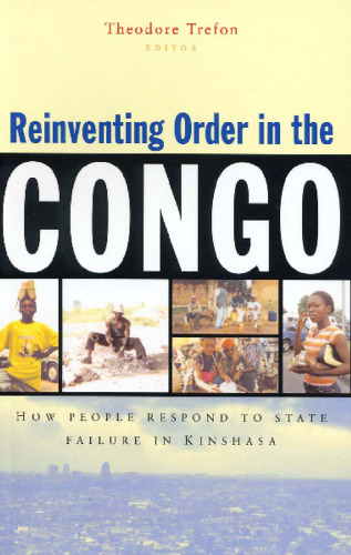 Reinventing Order in the Congo: How People Respond to State Failure in Kinshasa