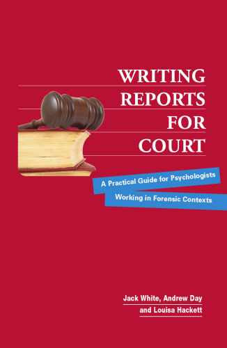 Writing Reports for Court: A Practical Guide for Psychologists Working in Forensic Contexts