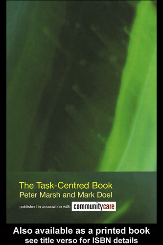 The Task Centred Book  Developing, Learning, Sustaining and Reviewing Task-Centred Social Work (Social Work Skills)