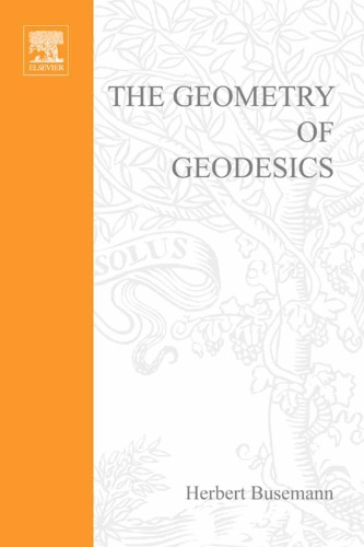 The Geometry of Geodesics (Pure and Applied Mathematics Volume 6)