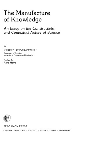 The Manufacture of Knowledge: An Essay on the Constructivist and Contextual Nature of Science (Pergamon International Library of Science, Technology, Engineering, and Social Studies)