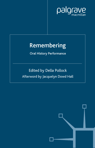 Remembering : Oral History Performance (Palgrave Studies in Oral History)