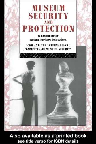 Museum Security and Protection: A Handbook for Cultural Heritage Institutions (The Heritage Care Preservation Management)