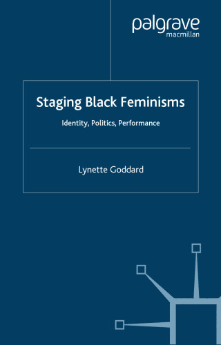 Staging Black Feminisms: Identity, Politics, Performance (Performance Interventions)