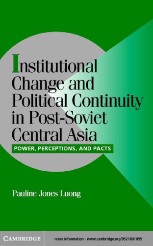 Institutional Change and Political Continuity in Post-Soviet Central Asia: Power, Perceptions, and Pacts