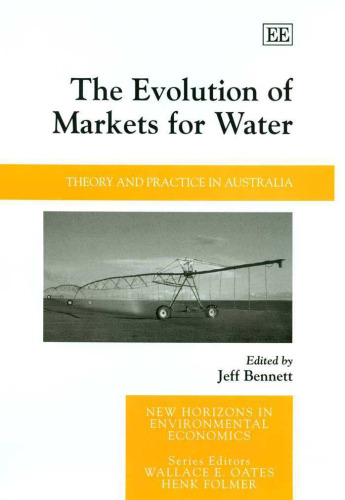 The Evolution of Markets for Water: Theory And Practice in Australia (New Horizons in Environmental Economics)