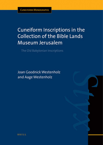 Cuneiform Inscriptions in the Collection of the Bible Lands Museum Jerusalem: The Old Babylonian Inscriptions (Cuneiform Monographs)