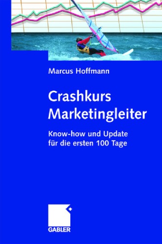 Crashkurs Marketingleiter - Know-how und Update fur die ersten 100 Tage