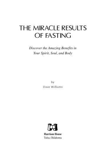 The Miracle Results of Fasting: Discover the Amazing Benefits in Your Spirit, Soul and Body (Christian Living Series)