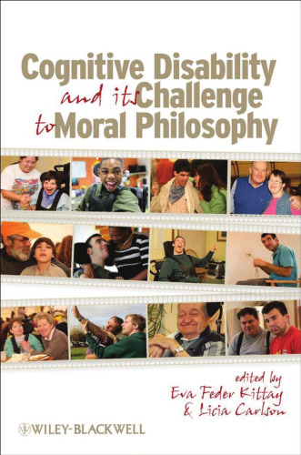 Cognitive Disability and Its Challenge to Moral Philosophy (Metaphilosophy Series in Philosophy)