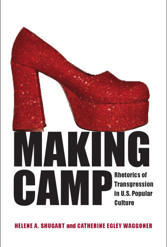 Making Camp: Rhetorics of Transgression in  U.S. Popular Culture (Rhetoric Culture and Social Critique)