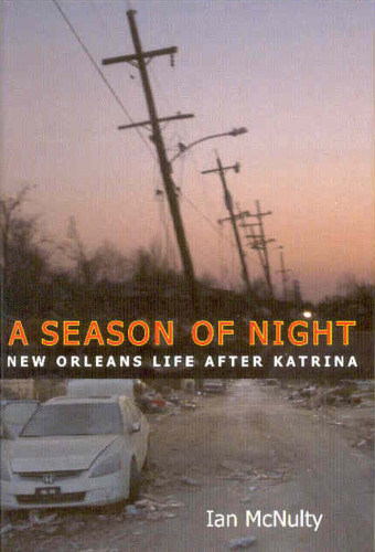 A Season of Night: New Orleans Life after Katrina