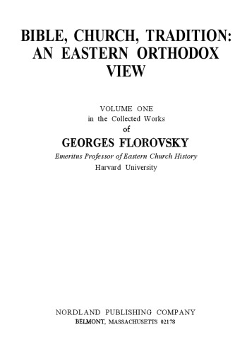 Bible, Church, Tradition : An Eastern Orthodox View (Volume One in the Collected Works of Georges Florovsky)