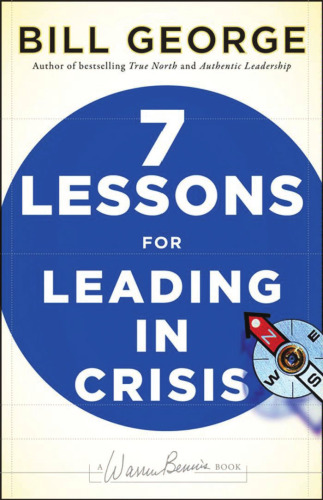 Seven Lessons for Leading in Crisis (J-B Warren Bennis Series)