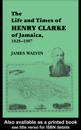 The Life and Times of Henry Clarke of Jamaica, 1828-1907