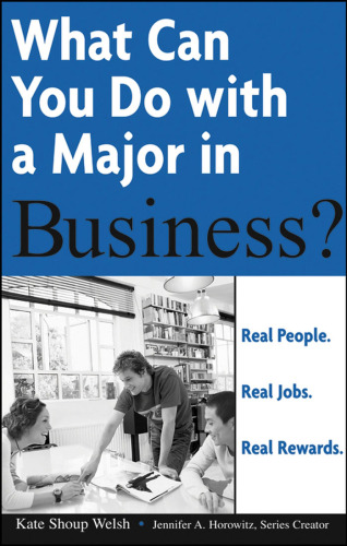 What Can You Do with a Major in Business : Real people. Real jobs. Real rewards.  (What Can You Do with a Major in...)