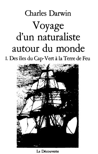 Voyages d'un naturaliste autour du monde: I. Des iles du Cap-Vert a la Terre de Feu