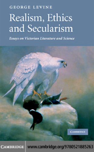 Realism, Ethics and Secularism: Essays on Victorian Literature and Science