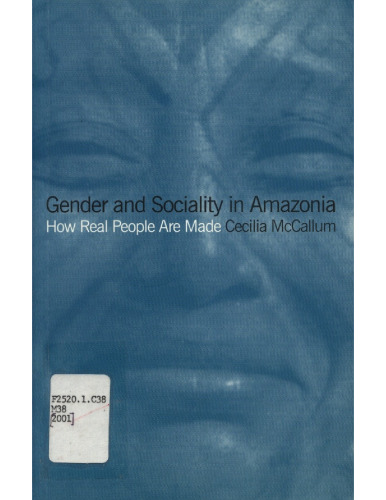 Gender and Sociality in Amazonia: How Real People Are Made