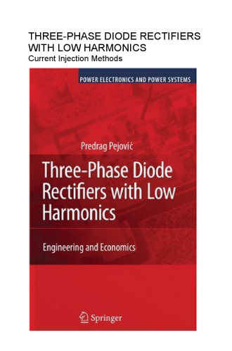 Three-Phase Diode Rectifiers with Low Harmonics: Current Injection Methods (Power Electronics and Power Systems)