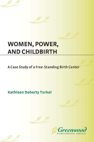 Women, Power, and Childbirth: A Case Study of a Free-Standing Birth Center