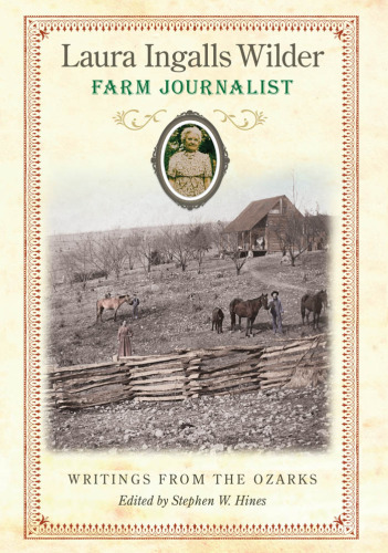 Laura Ingalls Wilder, Farm Journalist: Writings from the Ozarks