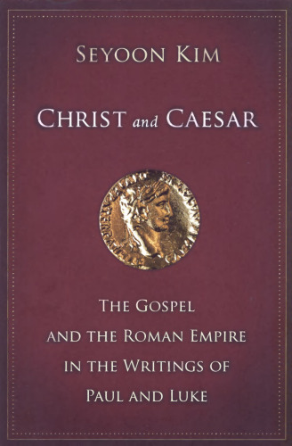 Christ and Caesar: The Gospel and the Roman Empire in the Writings of Paul and Luke