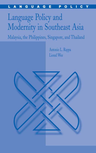 Language Policy and Modernity in Southeast Asia: Malaysia, the Philippines, Singapore, and Thailand