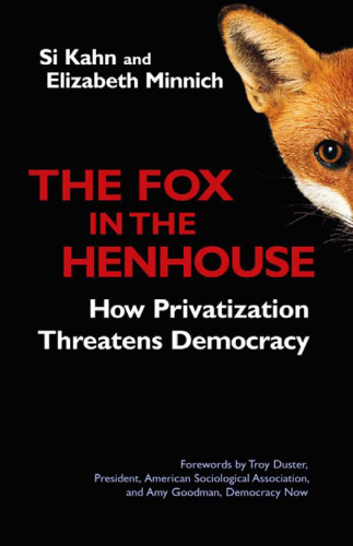 The Fox in the Henhouse: How Privatization Threatens Democracy (Bk Currents)