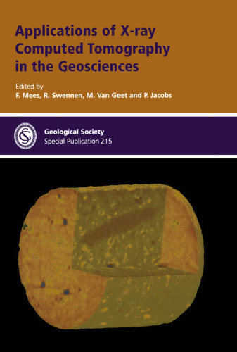 Applications of X-ray Computed Tomography in the Geosciences (Geological Society Special Publication No. 215)