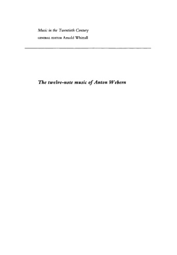 The Twelve-Note Music of Anton Webern: Old Forms in a New Language (Music in the Twentieth Century)