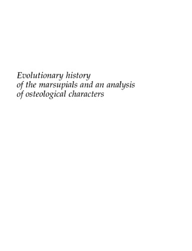 Evolutionary History of the Marsupials and an Analysis of Osteological Characters