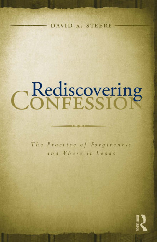 Rediscovering Confession: The Practice of Forgiveness and Where it Leads